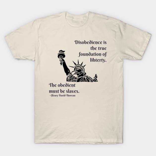 Patriotic Designs - Disobedience Quote - Henry David Thoreau T-Shirt by Underthespell